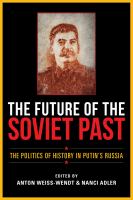 The future of the Soviet past the politics of history in Putin's Russia /