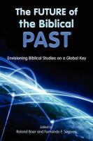 The future of the biblical past envisioning biblical studies on a global key /