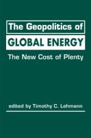 The geopolitics of global energy the new cost of plenty /