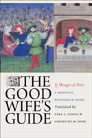 The good wife's guide = Le ménagier de Paris : a medieval household book /