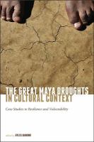 The great Maya droughts in cultural context case studies in resilience and vulnerability /
