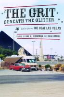 The grit beneath the glitter tales from the real Las Vegas /