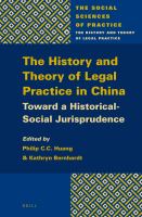 The history and theory of legal practice in China toward a historical-social jurisprudence /