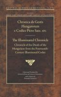 The illuminated chronicle : chronicle of the deeds of the Hungarians from the fourteenth century /