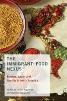 The immigrant-food nexus borders, labor, and identity in North America /