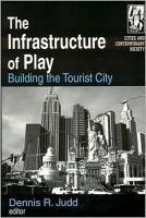 The infrastructure of play building the tourist city /