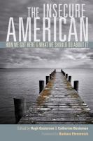 The insecure American how we got here and what we should do about it /