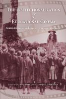 The institutionalization of educational cinema : North America and Europe in the 1910s and 1920s /