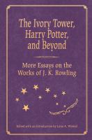 The ivory tower, Harry Potter, and beyond : more essays on the works of J. K. Rowling /