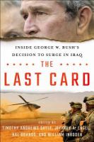 The last card : inside George W. Bush's decision to surge in Iraq /