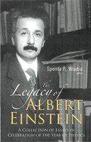 The legacy of Albert Einstein a collection of essays in celebration of the Year of Physics /