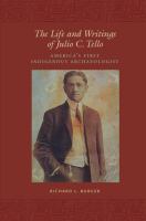 The life and writings of Julio C. Tello : America's first indigenous archaeologist /