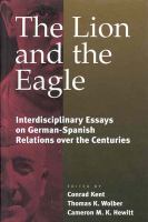 The lion and the eagle : interdisciplinary essays on German-Spanish relations over the centuries /