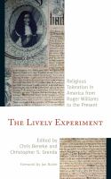 The lively experiment religious toleration in America from Roger Williams to the present /