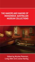 The makers and making of indigenous australian museum collections