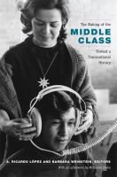 The making of the middle class toward a transnational history of the middle class /