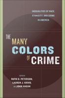 The many colors of crime inequalities of race, ethnicity, and crime in America /