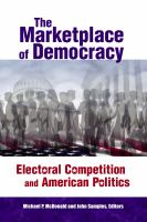 The marketplace of democracy : electoral competition and American politics /