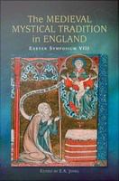 The medieval mystical tradition in England : Exeter Symposium VIII : papers read at Charney Manor, July 2011 /