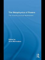 The metaphysics of powers their grounding and their manifestations /