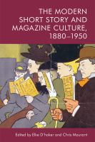 The modern short story and magazine culture, 1880-1950 /