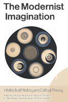 The modernist imagination intellectual history and critical theory : essays in honor of Martin Jay /