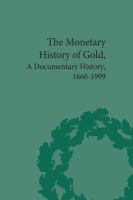 The monetary history of gold a documentary history, 1660-1999 /