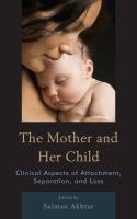 The mother and her child clinical aspects of attachment, separation, and loss /