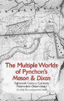 The multiple worlds of Pynchon's Mason & Dixon : eighteenth-century contexts, postmodern observations /