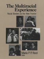 The multiracial experience racial borders as the new frontier /