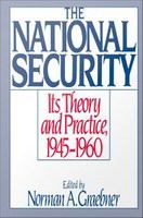 The national security its theory and practice, 1945-1960 /