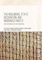 The neoliberal state, recognition and Indigenous rights new paternalism to new imaginings /