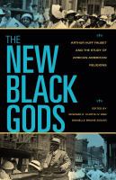 The new Black gods Arthur Huff Fauset and the study of African American religions /