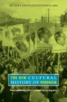 The new cultural history of Peronism : power and identity in mid-twentieth-century Argentina /