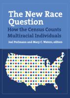 The new race question : how the census counts multiracial individuals /