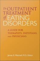 The outpatient treatment of eating disorders a guide for therapists, dietitians, and physicians /