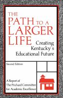 The path to a larger life : creating Kentucky's educational future : a report of the Prichard Committee for Academic Excellence.