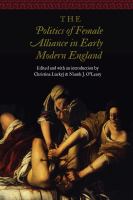The politics of female alliance in early modern England /