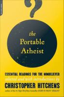 The portable atheist essential readings for the nonbeliever /