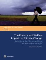 The poverty and welfare impacts of climate change quantifying the effects, identifying the adaptation strategies /