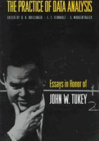 The practice of data analysis : essays in honor of John W. Tukey /