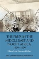 The press in the Middle East and North Africa, 1850-1950 : politics, social history and culture /
