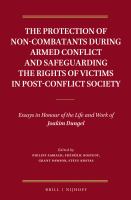 The protection of non-combatants during armed conflict and safeguarding the rights of victims in post-conflict society essays in honour of the life and work of Joakim Dungel /