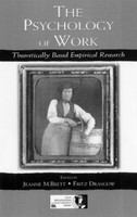 The psychology of work theoretically based empirical research /