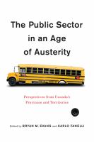 The public sector in an age of austerity : perspectives from Canada's provinces and territories /