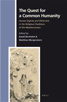 The quest for a common humanity human dignity and otherness in the religious traditions of the Mediterranean /