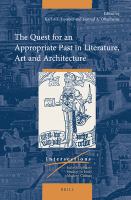 The quest for an appropriate past in literature, art and architecture