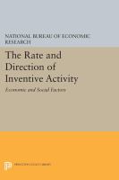 The rate and direction of inventive activity: economic and social factors : a conference of the Universities-National Bureau Committee for Economic Research and the Committee on Economic Growth of the Social Science Research Council.