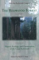 The redwood forest history, ecology, and conservation of the coast redwoods /