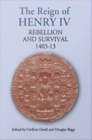 The reign of Henry IV : rebellion and survival, 1403-1413 /